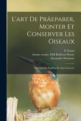 Libro L'art De Prã¢eparer, Monter Et Conserver Les Oiseau...