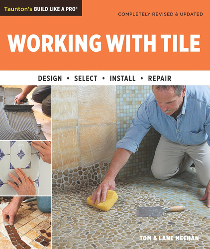 Libro:  Working With Tile (tauntonøs Build Like A Pro)