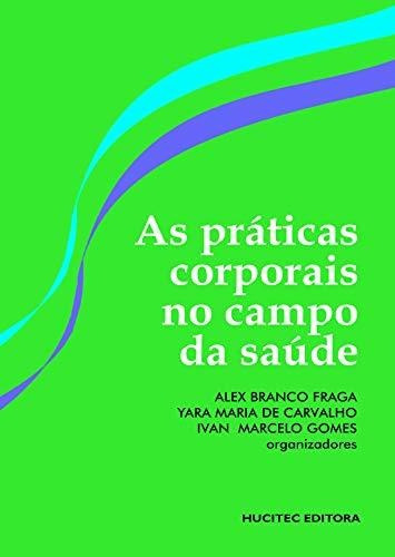 Libro As Práticas Corporais No Campo Da Saúde Volume I De Al