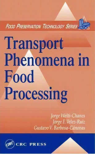 Transport Phenomena In Food Processing, De Jorge Welti-chanes. Editorial Taylor Francis Inc, Tapa Dura En Inglés