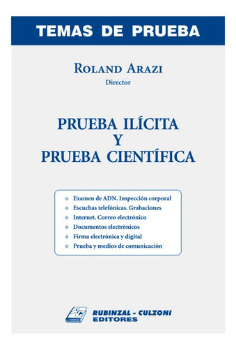 Prueba Ilicita Y Prueba Cientifica, De Arazi Roland. Editorial Rubinzal, Tapa Blanda En Español, 2008