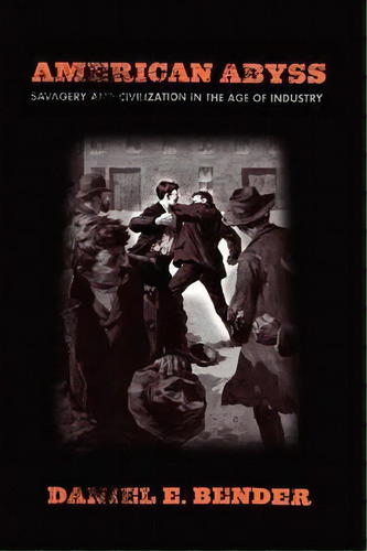 American Abyss, De Daniel E. Bender. Editorial Cornell University Press, Tapa Blanda En Inglés