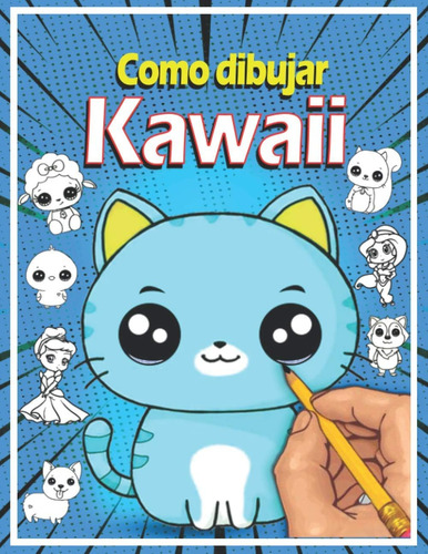 Libro: Cómo Dibujar Kawaii: Aprende A Dibujar Kawaii Paso A