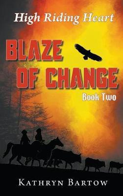 Libro Blaze Of Change : High Riding Heart Series Book Two...