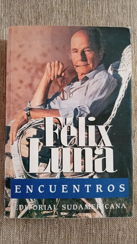 Encuentros - Félix Luna - Editorial Sudamericana