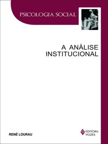 Análise institucional, de Lourau, René. Editora VOZES, capa mole em português