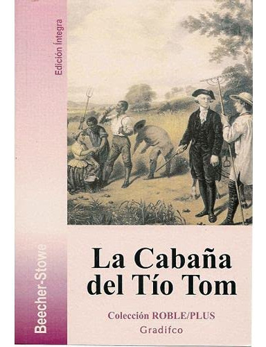 Libro La Cabaña Del Tio Tom De Harriet Elizabeth Beecher Sto