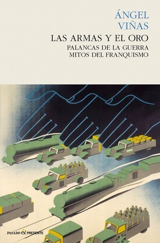 Armas Y El Oro. Palancas De La Guerra, Mitos Del Franquismo