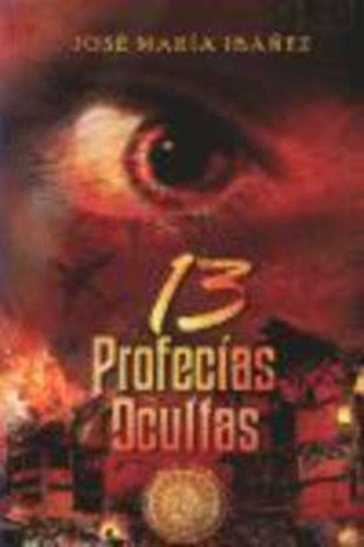 13 Profecías Ocultas / José María Ibáñez Gandía