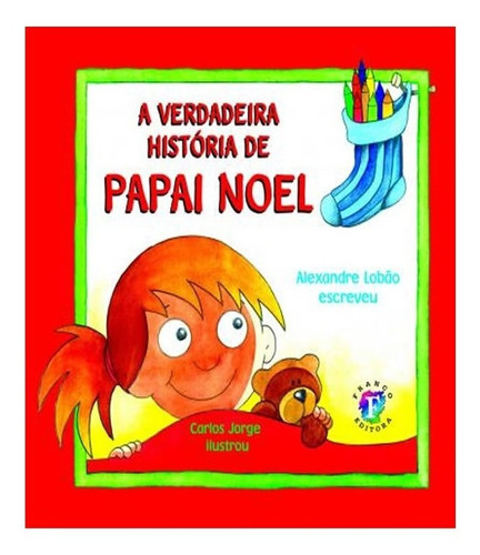 Verdadeira Historia De Papai Noel, A: Verdadeira Historia De Papai Noel, A, De Lobão, Alexandre. Franco Editora, Capa Mole, Edição 1 Em Português