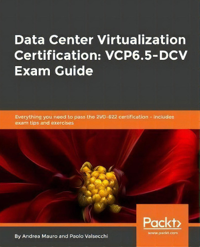 Data Center Virtualization Certification: Vcp6.5-dcv Exam Guide, De Andrea Mauro. Editorial Packt Publishing Limited, Tapa Blanda En Inglés