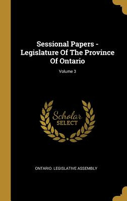 Libro Sessional Papers - Legislature Of The Province Of O...