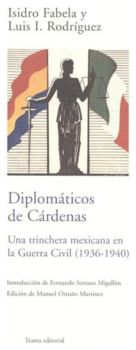 Diplomáticos De Cárdenas. Una Trinchera Mexicana En La Guerr