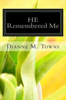 Libro He Remembered Me - Mrs Dianne M Towns