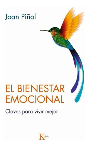 Bienestar Emocional, El: Claves Para Vivir Mejor, De Piñol, Joan. Editorial Kairos, Tapa Blanda, Edición 1 En Español