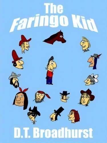 The Faringo Kid, De D.t. Broadhurst. Editorial Authorhouse, Tapa Blanda En Inglés