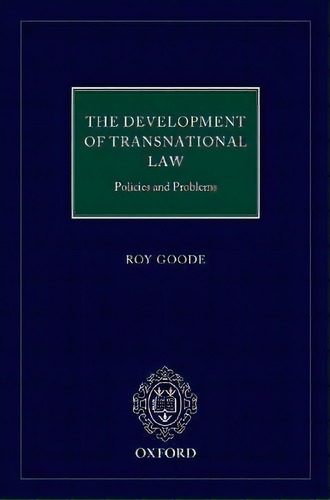 The Development Of Transnational Commercial Law : Policies And Problems, De Professor Sir Roy Goode Qc. Editorial Oxford University Press, Tapa Dura En Inglés