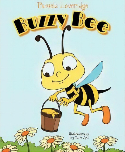 Buzzy Bee, De Pamela Loveridge. Editorial Xlibris, Tapa Blanda En Inglés