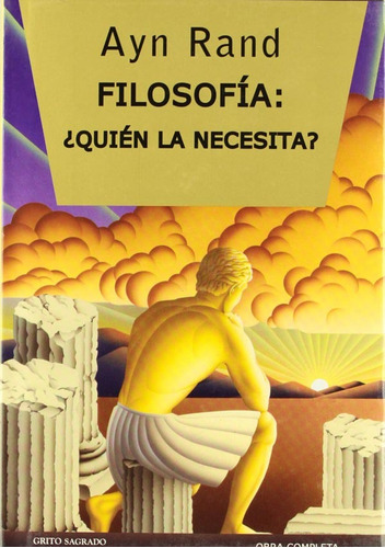 Filosofía: Quién La Necesita. Ayn Rand. Españolgrito Sagrado