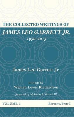 Libro The Collected Writings Of James Leo Garrett Jr., 19...
