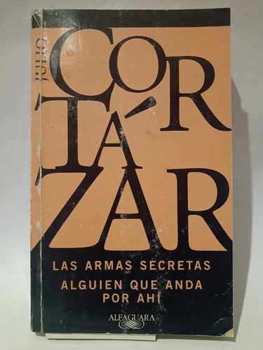 Las Armas Secretas/alguien Que Anda Por Ahí - Julio Cortázar