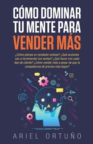 O Dominar Tu Mente Para Vender Maso Piensa., De Ortuño, Ar. Editorial Independently Published En Español