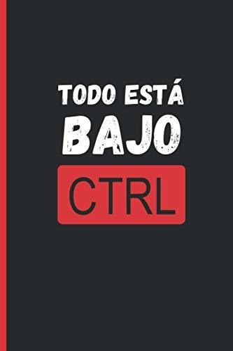 Libro : Todo Esta Bajo Ctrl Cuaderno Lineado | Diario,... 