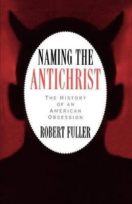 Libro Naming The Antichrist : The History Of An American ...