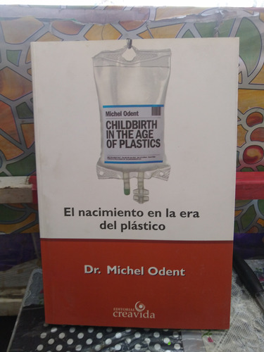 El Nacimiento En La Era Del Plástico Michel Odent