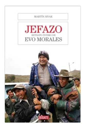 Libro Jefazo Retrato Intimo De Evo Morales [edicion Actualiz