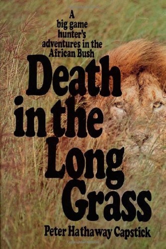Death In The Long Grass: A Big Game Hunter's Adve..., De Peter H. Capstick. Editorial St. Martin's Press En Inglés
