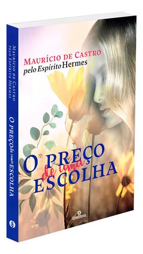 O Preço De Uma Escolha De Médium Maurício De Castro Ditado Por Hermes Editora Intelítera Capa Mole Em Português 2023