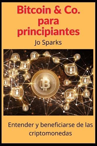 Bitcoin And Co Para Principiantes Entender Y..., de Sparks,. Editorial Independently Published en español