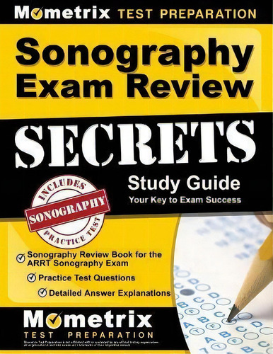 Sonography Exam Review Secrets Study Guide - Sonography Review Book For The Arrt Sonography Exam,..., De Mometrix Sonography Registration Test Team. Editorial Mometrix Media Llc, Tapa Blanda En Inglés