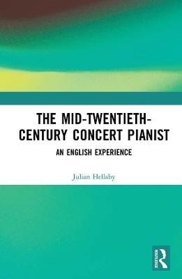 Libro The Mid-twentieth-century Concert Pianist - Julian ...