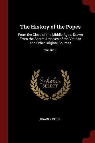 The History Of The Popes From The Close Of The Middle Ages D