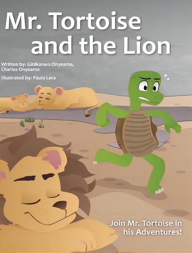 Mr. Tortoise And The Lion ( Mazi Mbe Na Agu): An African Folktale For Children, De Onyeama, Ginikanwa. Editorial Blurb Inc, Tapa Dura En Inglés