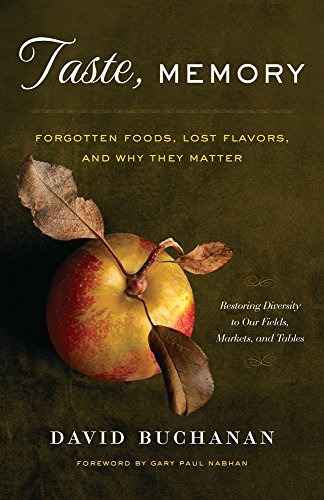Taste, Memory Forgotten Foods, Lost Flavors, And Why They Ma