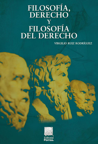 Filosofía, derecho y filosofía del derecho: No, de Ruiz Rodríguez, Virgilio., vol. 1. Editorial Porrua, tapa pasta blanda, edición 1 en español, 2020