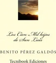 Comprar Los Cien Mil Hijos De San Luis, De Benito Perez Galdos. Editorial Createspace Independent Publishing Platform, Tapa Blanda En Español