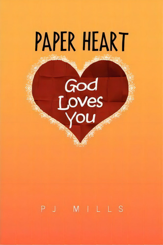 Paper Heart, De Pj Mills. Editorial Xlibris Corporation, Tapa Blanda En Inglés