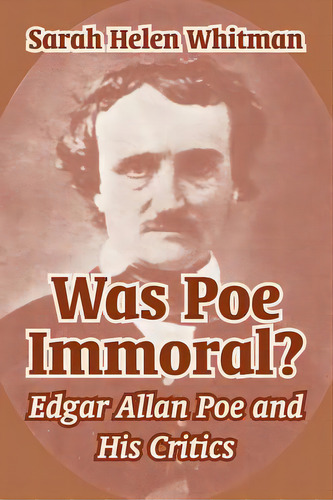Was Poe Immoral?: Edgar Allan Poe And His Critics, De Whitman, Sarah Helen. Editorial Intl Law & Taxation Publ, Tapa Blanda En Inglés