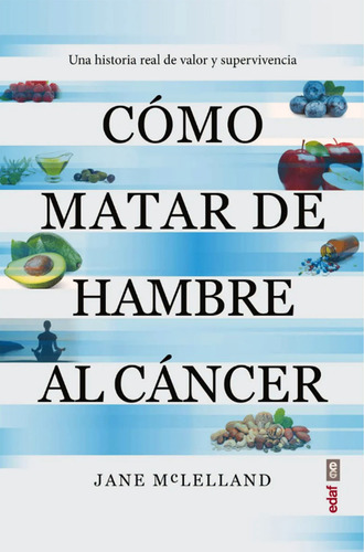 Como Matar De Hambre Al Cancer - Jane Maclleland