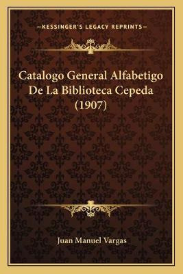 Libro Catalogo General Alfabetigo De La Biblioteca Cepeda...