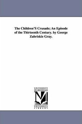 Libro The Children's Crusade - George Zabriskie Gray