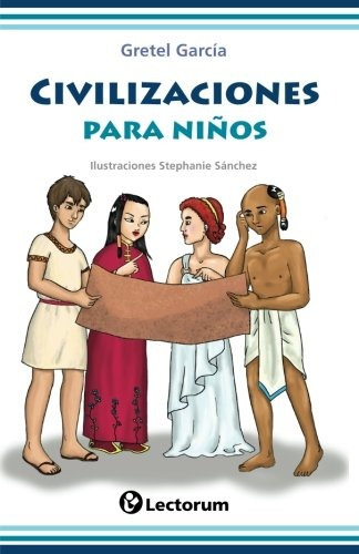 Libro : Civilizaciones Para Niños  - Gretel Garcia - Ste...