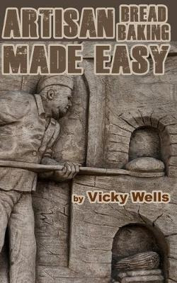 Libro Artisan Bread Baking Made Easy : Make In Your Bread...