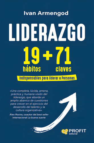 Liderazgo 19 71: 19 Hábitos + 71 Claves Indispensables Para Liderar A Personas, De Armengod Martinez, Ivan., Vol. 1. Editorial Profit Editorial, Tapa Blanda En Español