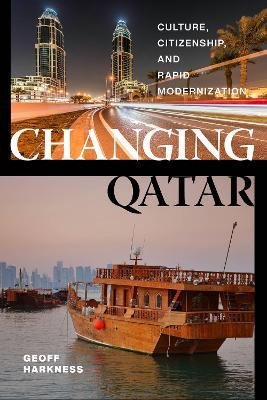 Libro Changing Qatar : Culture, Citizenship, And Rapid Mo...