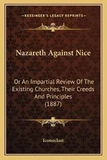 Libro Nazareth Against Nice : Or An Impartial Review Of T...